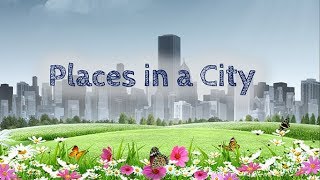 Places in a City [upl. by Llaccm]