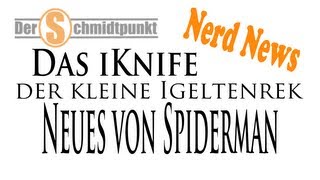 Das iKnife  Der Igeltenrek  Neues von Spiderman Nerd News [upl. by Ontina77]