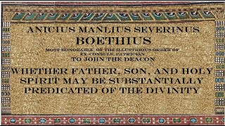 Boethius Whether Father Son and Holy Spirit May Be Substantially Predicated of the Divinity [upl. by Nahtnaoj]