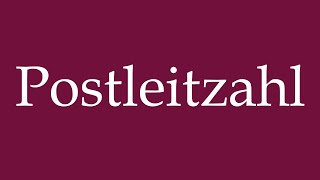 How to Pronounce Postleitzahl Postal code Correctly in German [upl. by Gabrila]