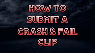 How to Submit a Crash amp Fail clip Dont forget to add your name in the Email [upl. by Adiol]