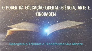 Gramática Lógica e Retórica A Base do Conhecimento Humano [upl. by Marigolde]