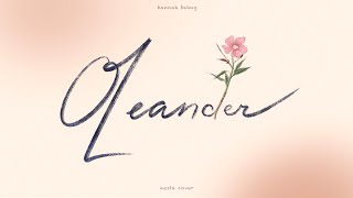 hannah bahng “OLeander” Cover by aesta [upl. by Andrej]