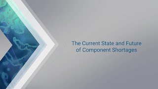 The Current State and Future of Component Supply Shortages [upl. by Ahsinauj]