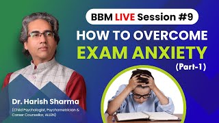 How to Overcome Exam Anxiety  BBM Session 9 Part1 by Dr Harish Sharma [upl. by Yelnikcm215]