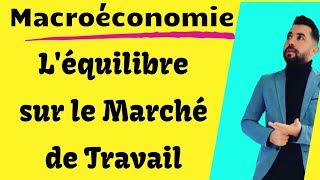 Macroéconomie  Léquilibre sur le marché du Travail  Modèle Classique [upl. by Tessil]