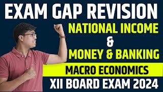 National Income amp Money amp Banking  ONE SHOT  Class 12 Economics Exam Gap Revision for BOARD 2024 [upl. by Nevanod678]