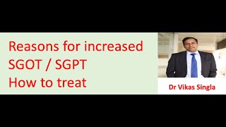 Reasons for increased SGOT SGPT SGOTSGPT badne ke karan ilaz how to treat Dr Vikas Singla [upl. by Eilrebmik299]