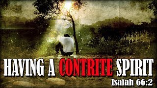 The Truth About Having A Contrite Spirit [upl. by Mcmaster]