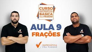 CURSO MATEMÁTICA BÁSICA PRA PASSAR  AULA 9  FRAÇÕES [upl. by Anselmi649]