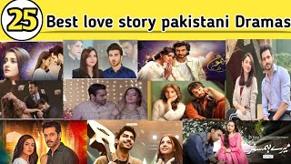 Top 25 best Love story Pakistani Dramas  Love Story pakistani Dramas  Pakistani love story Dramas [upl. by Cope]