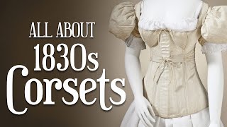 All About 1830s Corsets  ft Redthreaded Corsets amp Stays [upl. by Rubie]