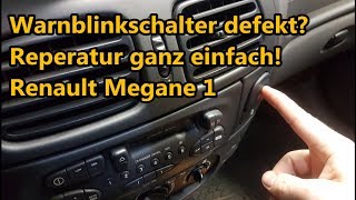 Warnblinkschalter defekt Reparatur ganz einfach  Renault Megane1 [upl. by Berlin814]