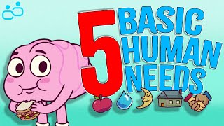 The 5 Basic HUMAN Needs [upl. by Liban900]