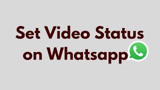 How to Set Video Status on Whatsapp [upl. by Aynnek]