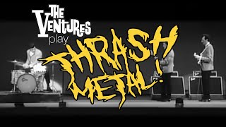 The Ventures play Thrash Metal [upl. by Ailegna]