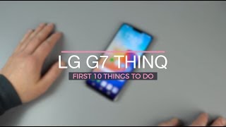 LG G7 ThinQ First 10 Things to Do [upl. by Wassyngton]