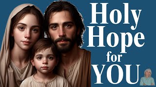 Holy Hope for YOU with Jesus Mary amp Joseph [upl. by Eastlake435]