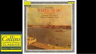 FULL ALBUM Handel  Water Music  Consort Of London  Robert Haydon Clark [upl. by Lihp]