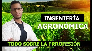 INGENIERÍA AGRONÓMICA  Todo sobre estudiar la carrera  Felix Jimenez [upl. by Sutherlan]