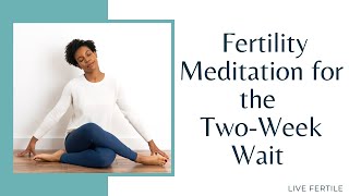 Fertility Meditation for the TwoWeek Wait  Post transfer Ovulation IUI Meditation [upl. by Ahsyle]