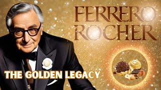 The Golden Legacy Michele Ferreros Chocolate Empire [upl. by Eusoj616]