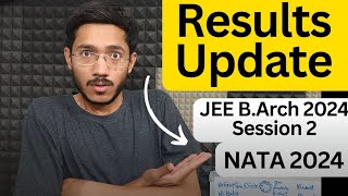 RESULTS Update JEE BArch 2024 Session 2  NATA 2024 barch jeemainspaper2 jeemains2024 nata2024 [upl. by Nester]