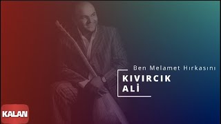 Kıvırcık Ali  Ben Melanet Hırkasını I Alevilere Kalan II © 2015 Kalan Müzik [upl. by Rabbi]