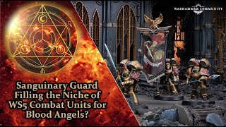 Sanguinary Guard Filling the Niche of WS5 Combat Units for Blood Angels [upl. by Nnylrefinnej]