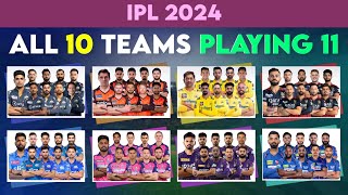 IPL 2024  All 10 Teams Playing 11 After IPL Auction  RCB  MI  CSK  KKR  LSG GT  RR DC [upl. by Augustus]