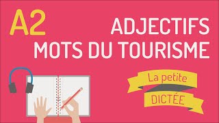 La petite dictée 3  Laccord des adjectifs et le vocabulaire du tourisme A2 [upl. by Lac]