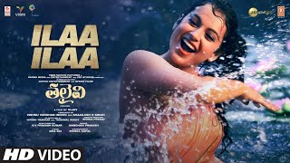 Ilaa Ilaa Video Song  THALAIVII  Kangana Ranaut  Saindhavi Prakash  GV Prakash Kumar Sira Sri [upl. by Aniger922]