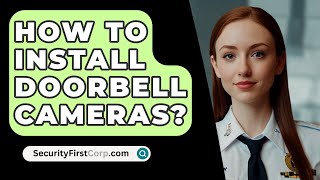 How To Install Doorbell Cameras  SecurityFirstCorpcom [upl. by Uhn]