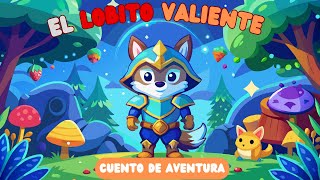 ✨🐺 El lobito Valiente 🦊 ✨ Cuentos infantiles  Cuentos para dormir [upl. by Siloa630]