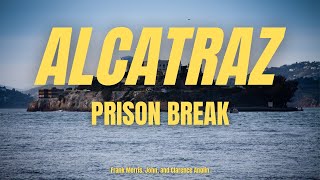 Alcatraz Prison Break Unimaginable Story [upl. by Hollander]