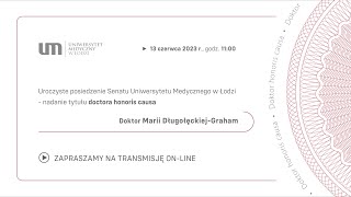 Posiedzenie Senatu UMED w Łodzi  nadanie tytułu doctora honoris causa Dr Marii DługołęckiejGraham [upl. by Pebrook427]