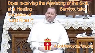 Does receiving the Anointing of the Sick at a Healing Service take the place of Last Rites [upl. by Alviani]