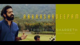 Aakashadeepam Cover Song  Srikanth C Menon  A Tribute To Sharreth Sir Sujith Vasudevan [upl. by Lucita]