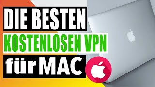 DIE BESTEN KOSTENLOSEN VPN für MAC 2023 🔥 TOP 3 Kostenlose VPNAnbieter für MacOS im TEST ✅ [upl. by Oiramad]