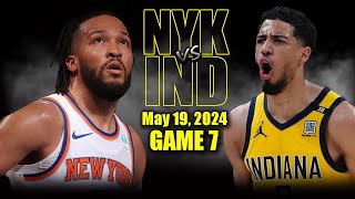 New York Knicks vs Indiana Pacers Full Game 7 Highlights  May 19 2024  2024 NBA Playoffs [upl. by Ebbie107]