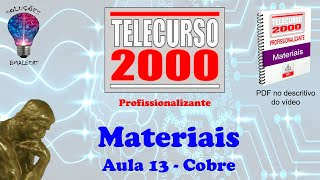 Telecurso 2000  Materiais  13 Cobre [upl. by Ahsii]