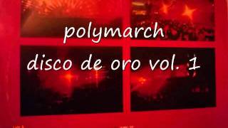 polymarch  disco de oro vol 1 [upl. by Field]