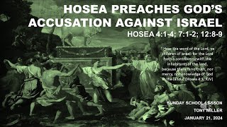 SUNDAY SCHOOL LESSON JANUARY 21 2024 Hosea Preaches God’s Accusation of Israel Hosea 414 712 [upl. by Nirrep35]