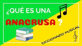 ¿Qué es una ANACRUSA  Diccionario Musical [upl. by Ajan918]