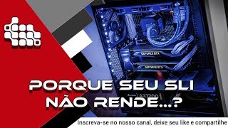 Porque seu SLI não rende [upl. by Irra]