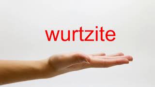 How to Pronounce wurtzite  American English [upl. by Anreval]