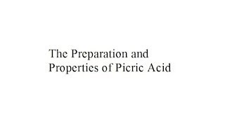 The Preparation and Properties of Picric Acid [upl. by Kristie]