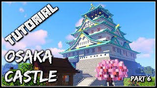 How To Build The Osaka Castle  Part 6 [upl. by Deragon]