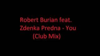 Robert Burian feat Zdenka Predna  You Club Mix GDJB RiP [upl. by Ahsinelg]