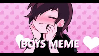 BOYS MEME but its just me being gay [upl. by Kellen690]